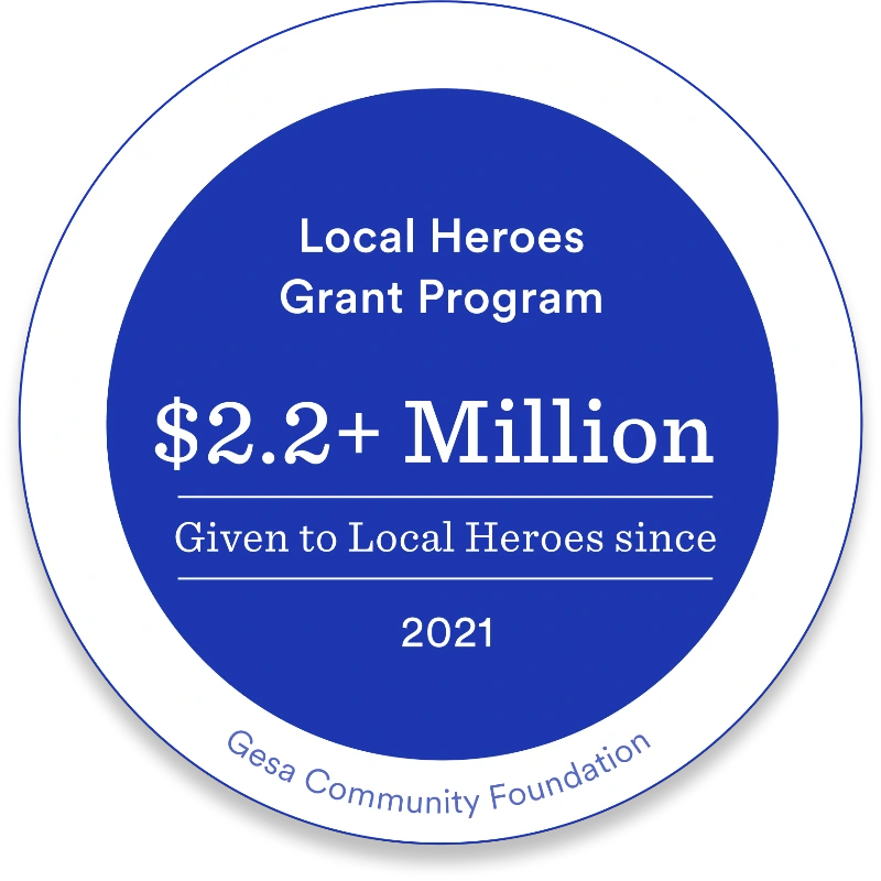Blue circular badge showing that the Gesa Community Foundation’s Local Heroes Grant Program has given over $2.2 million to local heroes since 2021.